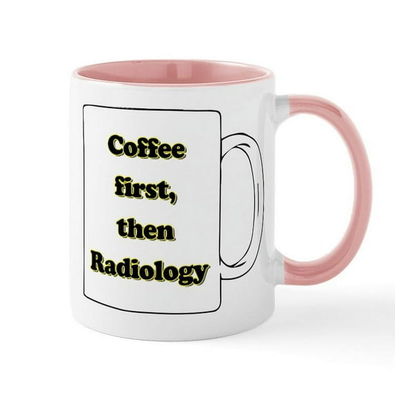 CafePress - Coffee First Then Radiology - 11 oz Ceramic Mug - Novelty Coffee Tea Cup