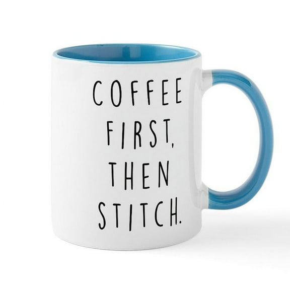 CafePress - Coffee First Then Stitch - 11 oz Ceramic Mug - Novelty Coffee Tea Cup
