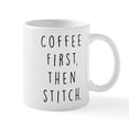 thumbnail image 1 of CafePress - Coffee First Then Stitch - 11 oz Ceramic Mug - Novelty Coffee Tea Cup, 1 of 4