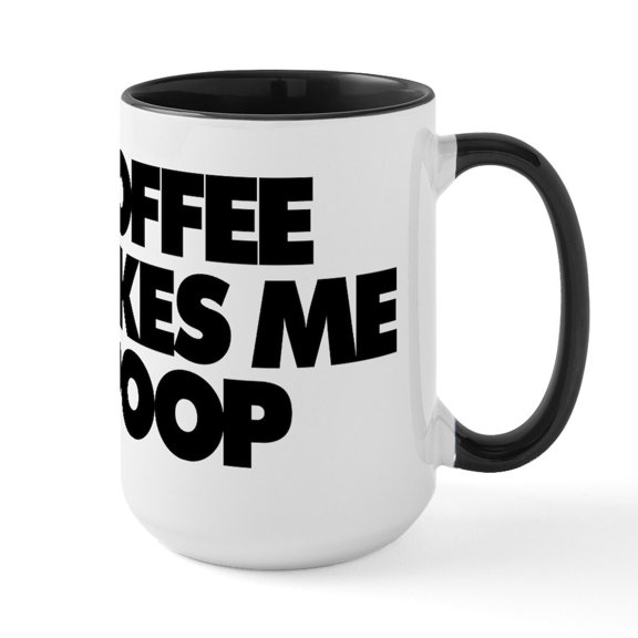 CafePress - Coffee Makes Me Poop Mugs - 15 oz Ceramic Large White Novelty Mug