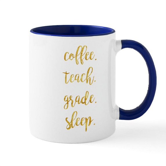 CafePress - Coffee,Teach,Grade,Sleep - 11 oz Ceramic Mug - Novelty Coffee Tea Cup