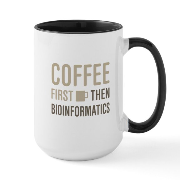 CafePress - Coffee Then Bioinformatics Mugs - 15 oz Ceramic Large White Novelty Mug