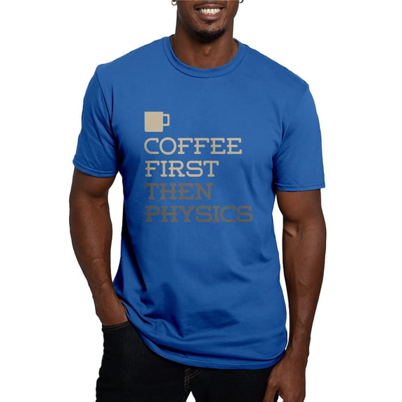 CafePress - Coffee Then Physics Men's Classic T Shirt - Men's Fitted T-Shirt