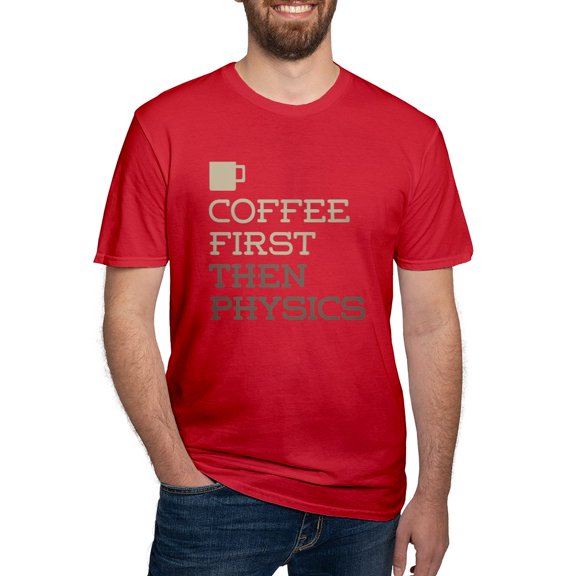 CafePress - Coffee Then Physics Men's Classic T Shirt - Men's Fitted T-Shirt
