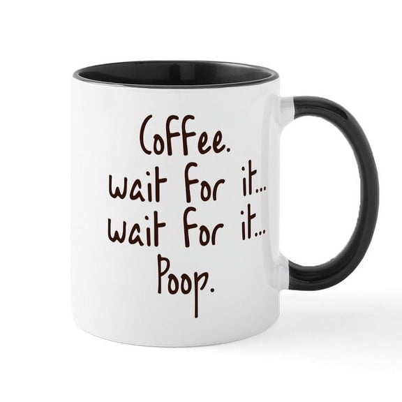 CafePress - Coffee Wait For It... Poop. Mug Mugs - 11 oz Ceramic Mug - Novelty Coffee Tea Cup