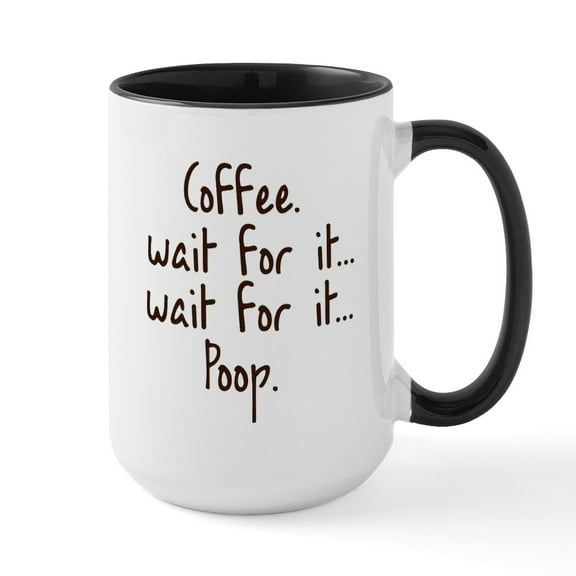 CafePress - Coffee Wait For It... Poop. Mug Mugs - 15 oz Ceramic Large White Novelty Mug