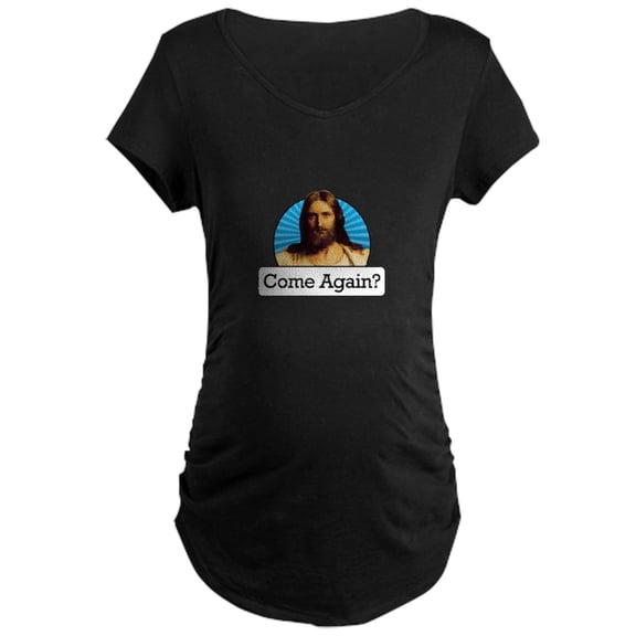CafePress - Come Again? Maternity Dark T Shirt - Maternity Dark T-Shirt