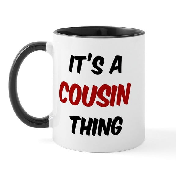 CafePress - Cousin Thing Mug - 11 oz Ceramic Mug - Novelty Coffee Tea Cup