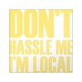 thumbnail image 1 of CafePress - DONT HASSLE ME IM LOCAL Square Sticker 3 X 3 - Square Sticker 3" x 3", 1 of 1