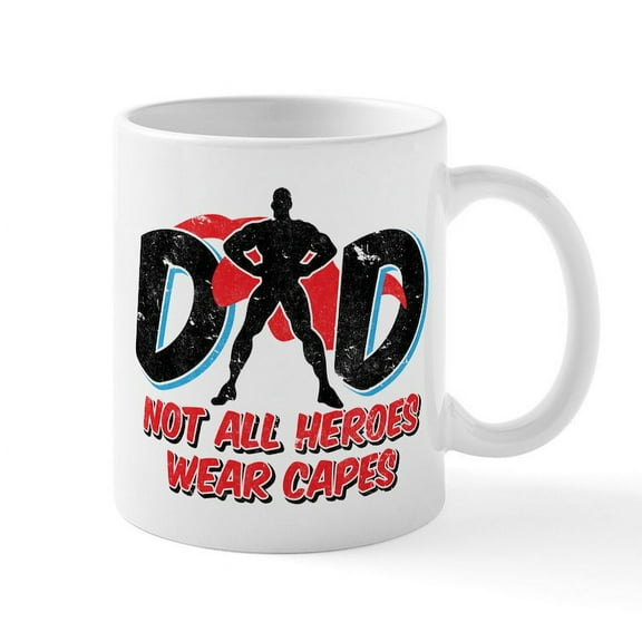 CafePress - Dad: Not All Heroes Wear Capes - 11 oz Ceramic Mug - Novelty Coffee Tea Cup
