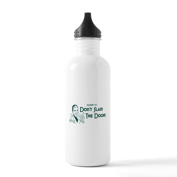 CafePress - Dadism Don't Slam The Door! Stainless Water Bott - Stainless Steel Water Bottle, Sports Bottle, 1.0L