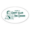 thumbnail image 1 of CafePress - Dadism Don't Slam The Door! - Sticker (Oval), 1 of 1