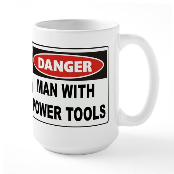 CafePress - Danger Man With Power Tools Ceramic Mug - 15 oz Ceramic Large White Novelty Mug