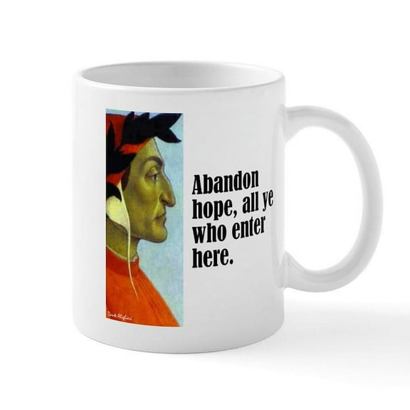 CafePress - Dante Abandon Hope Mug - 11 oz Ceramic Mug - Novelty Coffee Tea Cup
