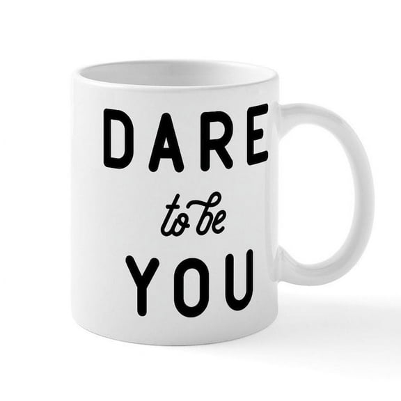 CafePress - Dare To Be You Mug - 11 oz Ceramic Mug - Novelty Coffee Tea Cup