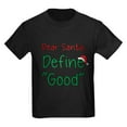 thumbnail image 1 of CafePress - Dear Santa, Define Good T Shirt - Dark T-Shirt Kids XS-XL, 1 of 4