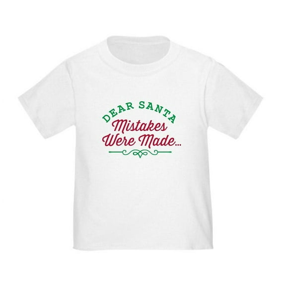 CafePress - Dear Santa Mistakes Were Made T Shirt - Cute Toddler T-Shirt, 100% Cotton