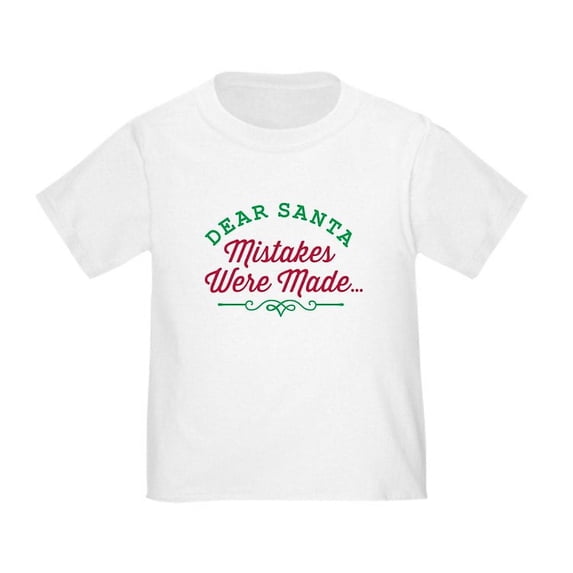 CafePress - Dear Santa Mistakes Were Made T Shirt - Cute Toddler T-Shirt, 100% Cotton