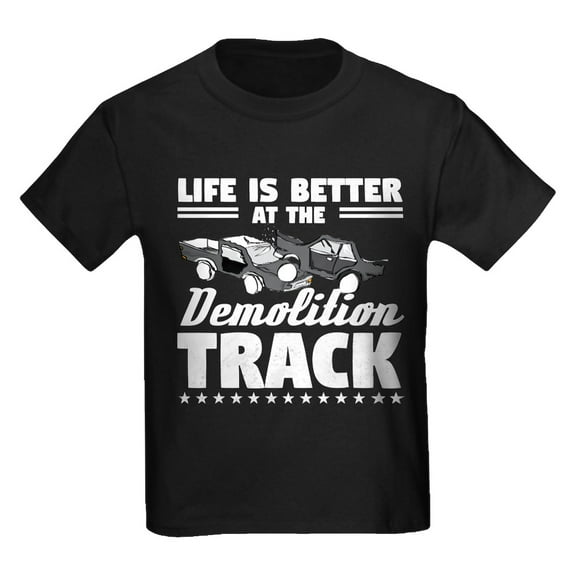 CafePress - Demo Derby Life Is Better At Demolition Tr T Shirt - Dark T-Shirt Kids XS-XL