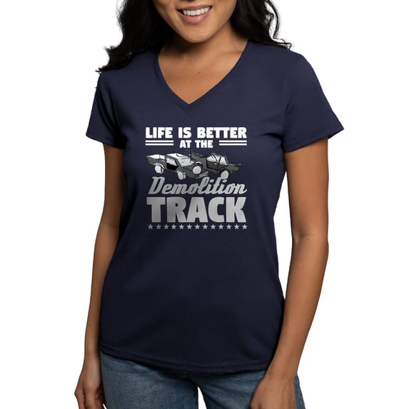 CafePress - Demo Derby Life Is Better At Demolition Tr T Shirt - Women's V-Neck Dark T-Shirt