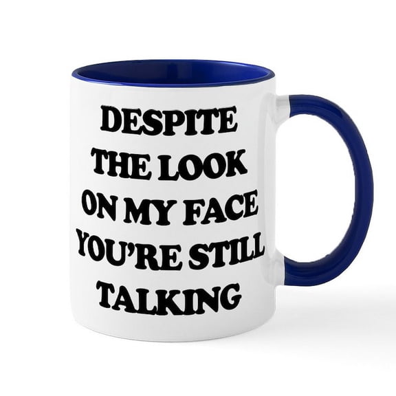 CafePress - Despite The Look On My Face You' - 11 oz Ceramic Mug - Novelty Coffee Tea Cup