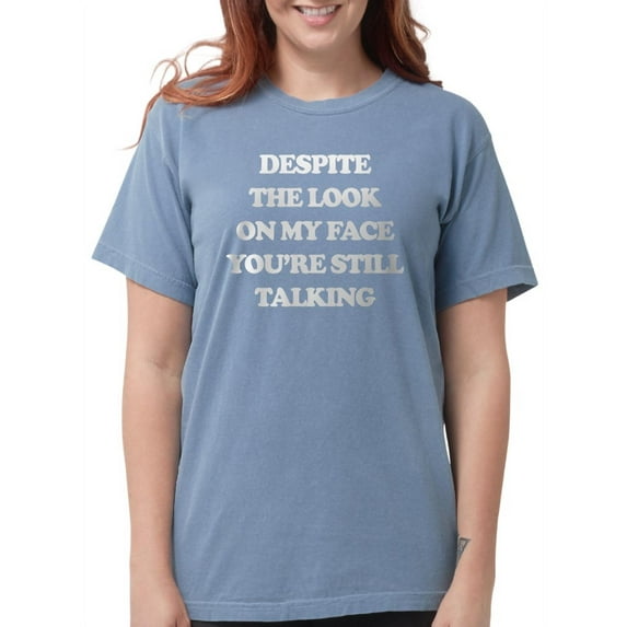 CafePress - Despite The Look On My Womens Comfort Colors Shirt - Womens Comfort Colors® Shirt