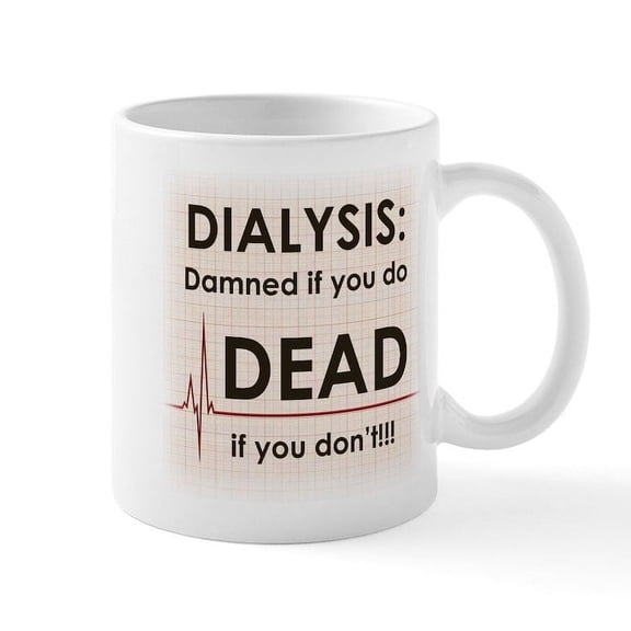 CafePress - Dialysis Damned Mugs - 11 oz Ceramic Mug - Novelty Coffee Tea Cup