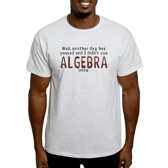 CafePress - Didn't Use Algebra Today Light T Shirt - Light T-Shirt - CP
