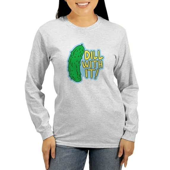 CafePress - Dill With It Long Sleeve T Shirt - Women's Long Sleeve Graphic Casual T-Shirt