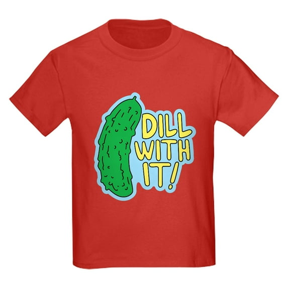 CafePress - Dill With It T Shirt - Dark T-Shirt Kids XS-XL