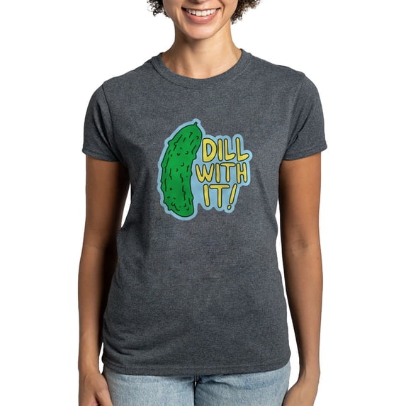 CafePress - Dill With It T Shirt - Women's Traditional Fit Dark T-Shirt