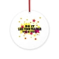 thumbnail image 1 of CafePress - Do It Like Your Trainer Told You -  Round Wood Ornament 4", 1 of 2