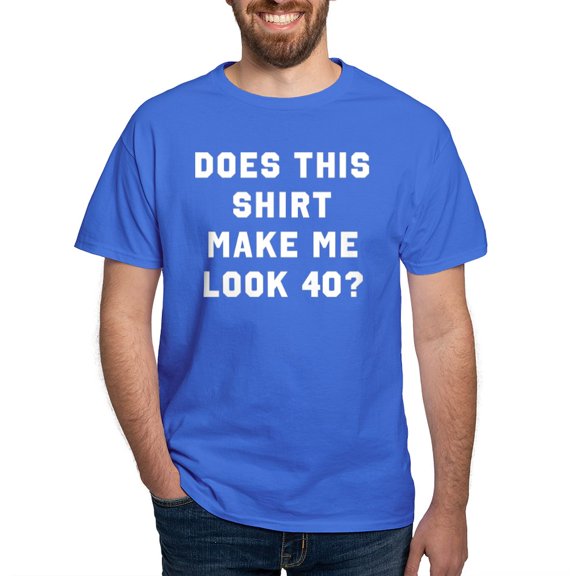 CafePress - Does This Shirt Make Me Look 40 Dark T Shirt - Men's Classic Graphic Cotton T-Shirt
