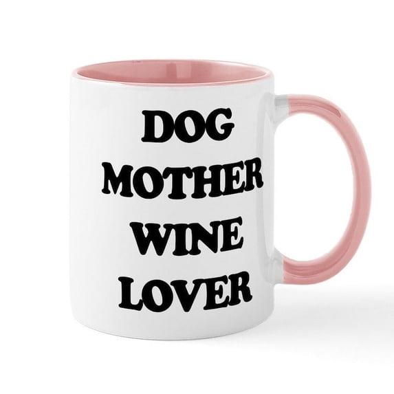 CafePress - Dog Mother Wine Lover - 11 oz Ceramic Mug - Novelty Coffee Tea Cup