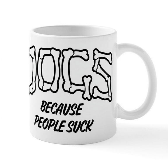 CafePress - Dogs Because People Suck - 11 oz Ceramic Mug - Novelty Coffee Tea Cup