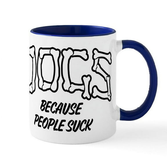 CafePress - Dogs Because People Suck - 11 oz Ceramic Mug - Novelty Coffee Tea Cup