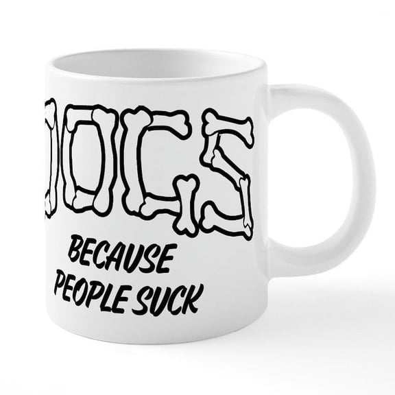 CafePress - Dogs Because People Suck - 20 Oz White Ceramic Mega Mug