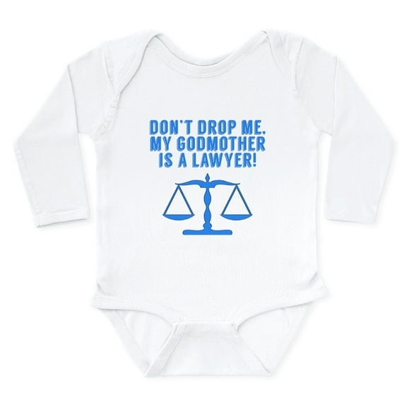 CafePress - Don’T Drop Me My Godmother Is A Lawyer Body Suit - Long Sleeve Cotton Baby Bodysuit