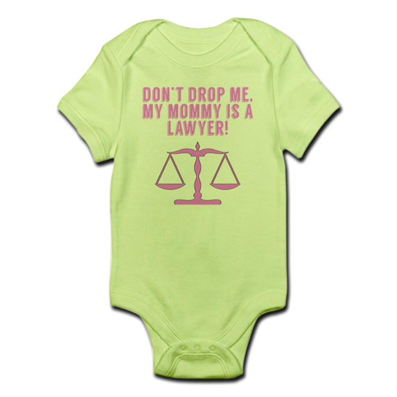 CafePress - Don’T Drop Me My Mommy Is A Lawyer Body Suit - Baby Light Bodysuit