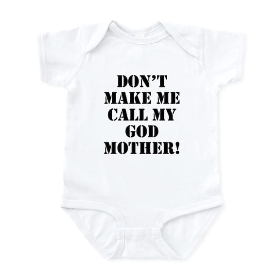 CafePress - Don’T Make Me Call My Godmother Body Suit - Baby Light Bodysuit, Size Newborn - 24 Months