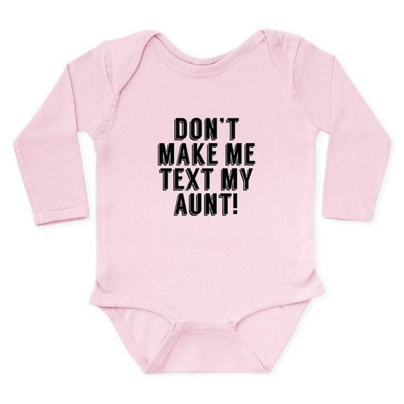 CafePress - Don’T Make Me Text My Aunt Body Suit - Long Sleeve Cotton Baby Bodysuit