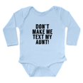 thumbnail image 1 of CafePress - Don’T Make Me Text My Aunt Body Suit - Long Sleeve Cotton Baby Bodysuit, 1 of 4