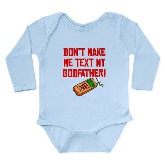 CafePress - Don’T Make Me Text My Godfather Body Suit - Long Sleeve Cotton Baby Bodysuit