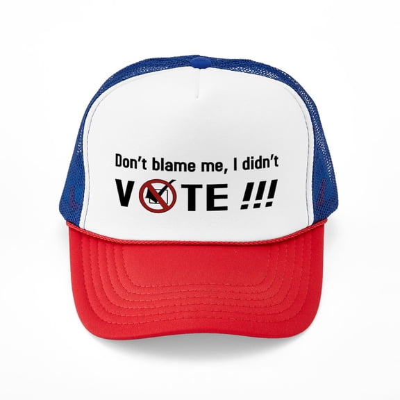 CafePress - Don't Blame Me, I Didn't VOTE!!! - Adjustable Unisex Printed Trucker Hat with Mesh Back