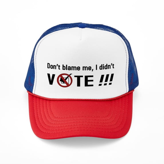 CafePress - Don't Blame Me, I Didn't VOTE!!! - Adjustable Unisex Printed Trucker Hat with Mesh Back
