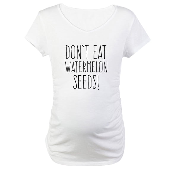 CafePress - Don't Eat Watermelon Seeds Maternity T Shirt - Cotton Maternity T-shirt, Cute & Funny Pregnancy Tee