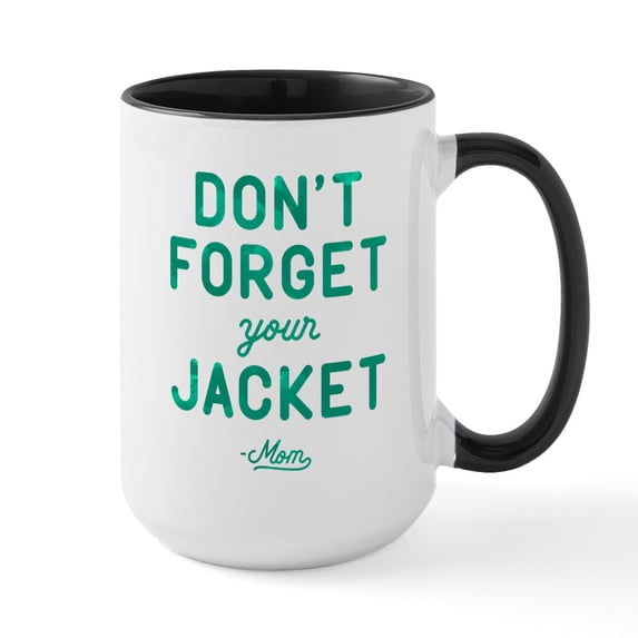 CafePress - Don't Forget Your Jacket Green Large Mug - 15 oz Ceramic Large White Novelty Mug