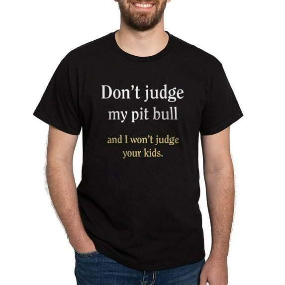 CafePress - Don't Judge My Pit Bull And I Dark T Shirt - Men's Classic Graphic Cotton T-Shirt