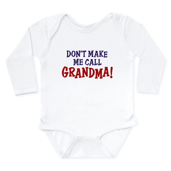 CafePress - Don't Make Me Call Grandma Body Suit - Long Sleeve Cotton Baby Bodysuit