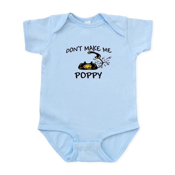 CafePress - Don't Make Me Call My Poppy Infant Bodysuit - Baby Light Bodysuit, Size Newborn - 24 Months